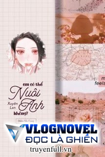 Em Có Thể Nuôi Anh Không?