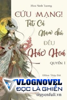 [Quyển 2] [Xuyên nhanh] Cứu Mạng! Tất Cả Nam Chủ Đều Hắc Hoá