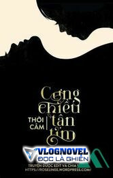 Cưng Chiều Tận Tim [ Thời Câm ] Hoàn