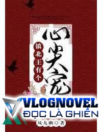 Trấn Bắc Vương Có Người Trong Lòng