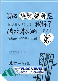 Sau Khi Xuyên Thành Pháo Hôi Thế Thân Ta Hoài Nhãi Con