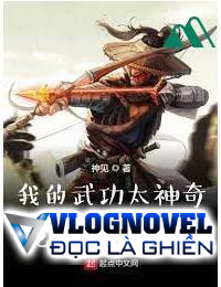Võ Công Của Ta Quá Thần Kỳ Có Thể Tự Động Tu Luyện