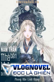 Mau Xuyên Nam Thần Nhà Bên Không Bình Thường!