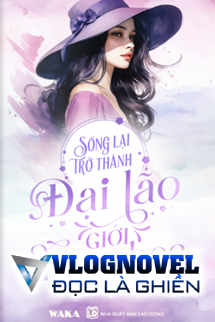 Sống Lại Trở Thành Đại Lão Giới Khoa Học