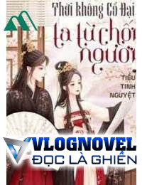 Thời Không Cổ Đại Ta Từ Chối Ngươi